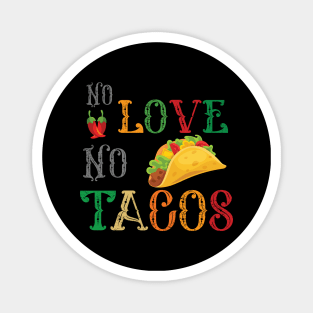 No Love No Tacos no love no tacos 4 Magnet